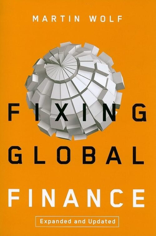 Fixing Global Finance (Forum on Constructive Capitalism) Paperback – April 1, 2010