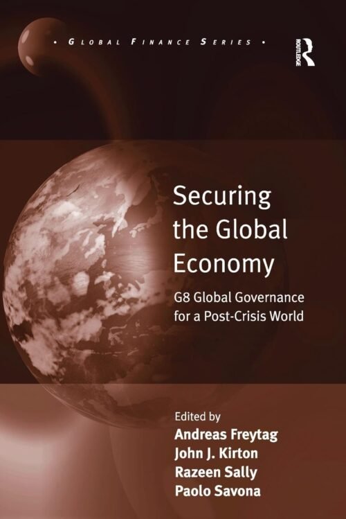 Securing the Global Economy (Global Finance) 1st Edition