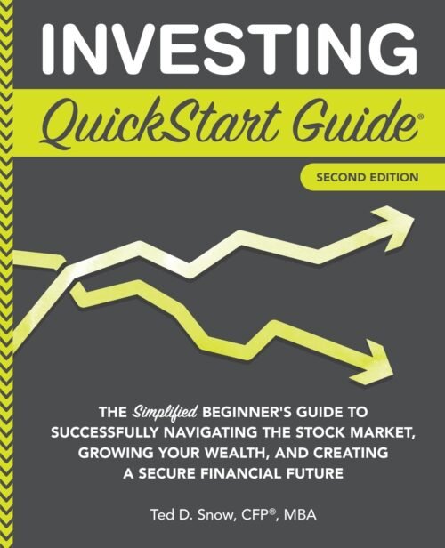Investing QuickStart Guide: The Simplified Beginner’s Guide to Successfully Navigating the Stock Market, Growing Your Wealth & Creating a Secure … (Trading & Investing – QuickStart Guides) Paperback – January 22, 2022