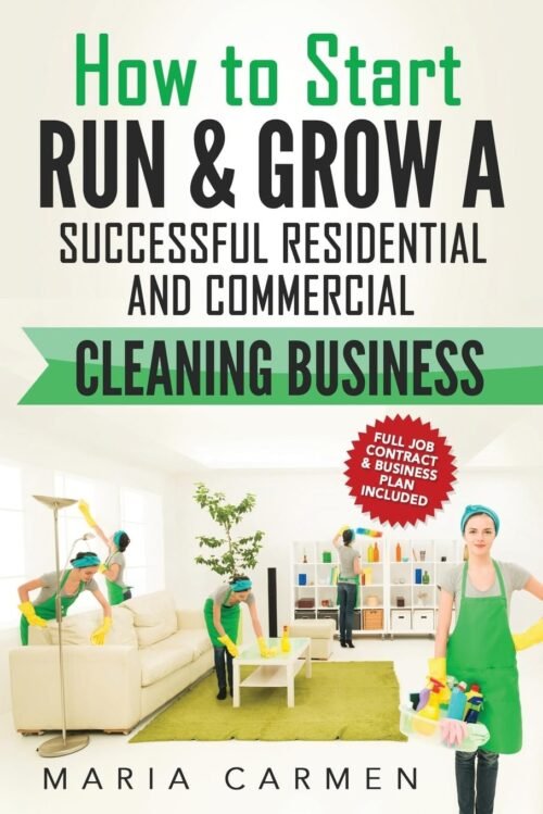 How to Start, Run and Grow a Successful Residential & Commercial Cleaning Busine Paperback – November 4, 2016