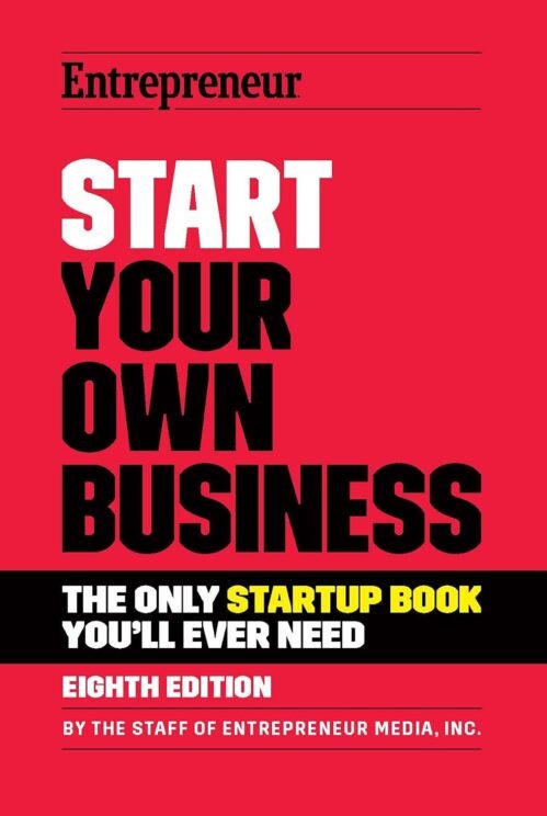 Start Your Own Business: The Only Startup Book You’ll Ever Need Paperback – August 10, 2021