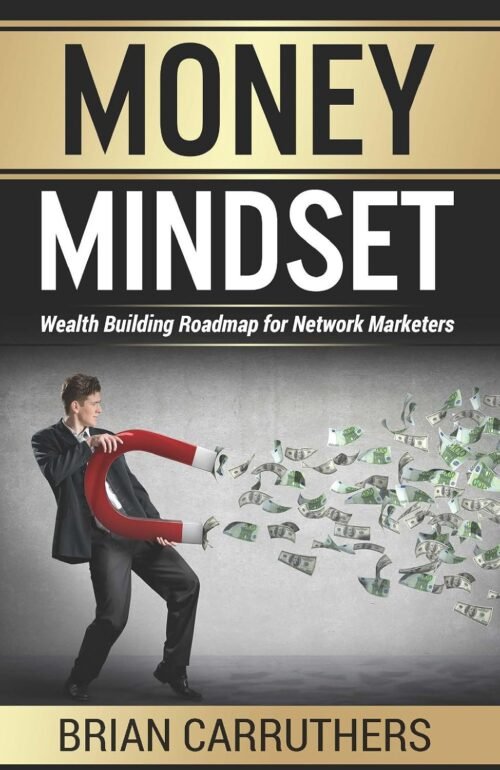 Money Mindset: Wealth Building Roadmap for Network Marketers Paperback – January 20, 2015
