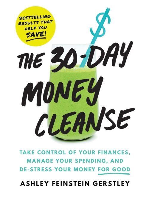 The 30-Day Money Cleanse: Take control of your finances, manage your spending, and de-stress your money for good Paperback – March 4, 2025