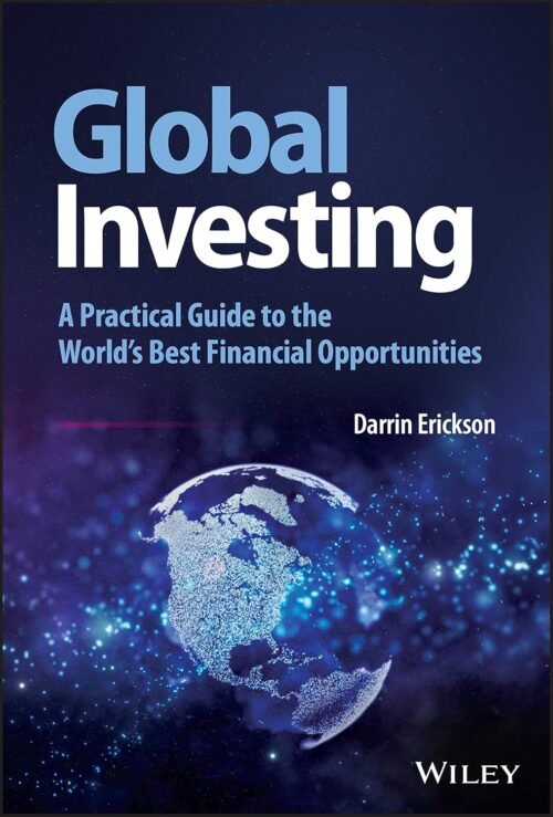 Global Investing: A Practical Guide to the World’s Best Financial Opportunities (Wiley Trading) 1st Edition