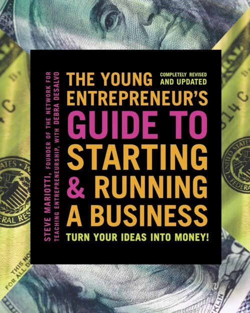 The Young Entrepreneur’s Guide to Starting and Running a Business: Turn Your Ideas into Money! Paperback – April 29, 2014
